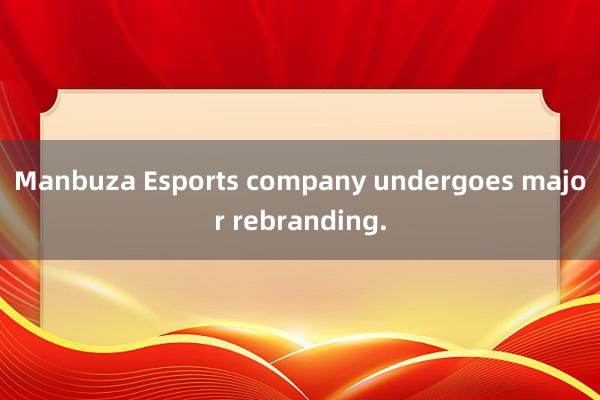 Manbuza Esports company undergoes major rebranding.